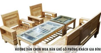 Hướng dẫn chọn mua bàn ghế gỗ phòng khách gia đình Hướng dẫn chọn mua bàn ghế gỗ phòng khách gia đình
