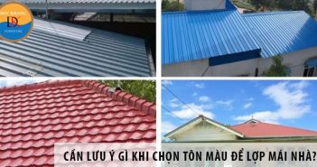 Cần lưu ý gì khi chọn tôn màu để lợp mái nhà? Cần lưu ý gì khi chọn tôn màu để lợp mái nhà?