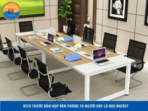Kích thước bàn họp văn phòng 10 người DKF là bao nhiêu? Kích thước bàn họp văn phòng 10 người DKF là bao nhiêu?