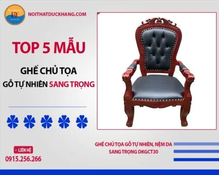 Top 5 mẫu ghế chủ tọa gỗ tự nhiên sang trọng, đẳng cấp 2025