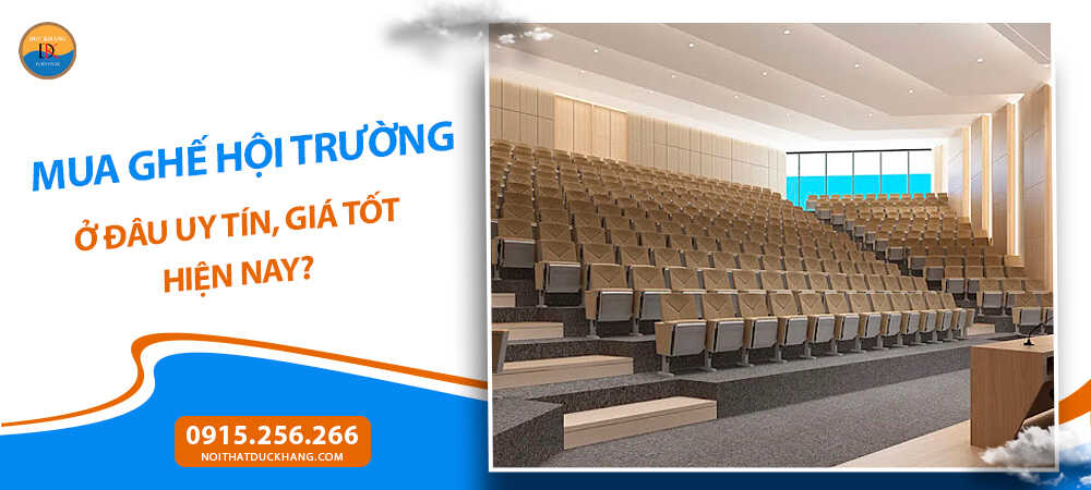 Mua ghế hội trường ở đâu uy tín, giá tốt hiện nay? Mua ghế hội trường ở đâu uy tín, giá tốt hiện nay?