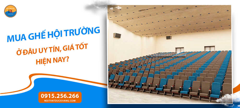 Mua ghế hội trường ở đâu uy tín, giá tốt hiện nay? Mua ghế hội trường ở đâu uy tín, giá tốt hiện nay?