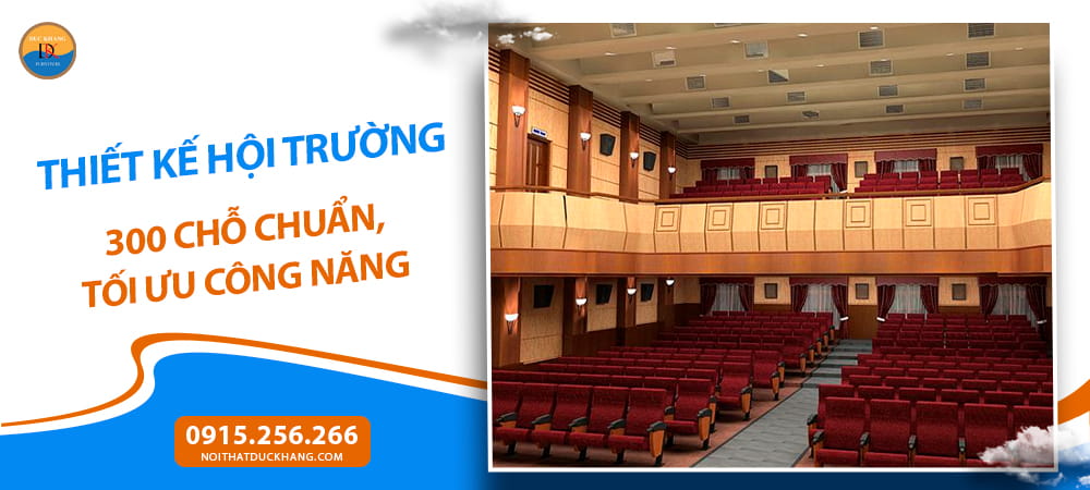 Bố trí phông màn và màn hình trong thiết kế hội trường 300 chỗ Thiết kế hội trường 300 chỗ chuẩn, tối ưu công năng