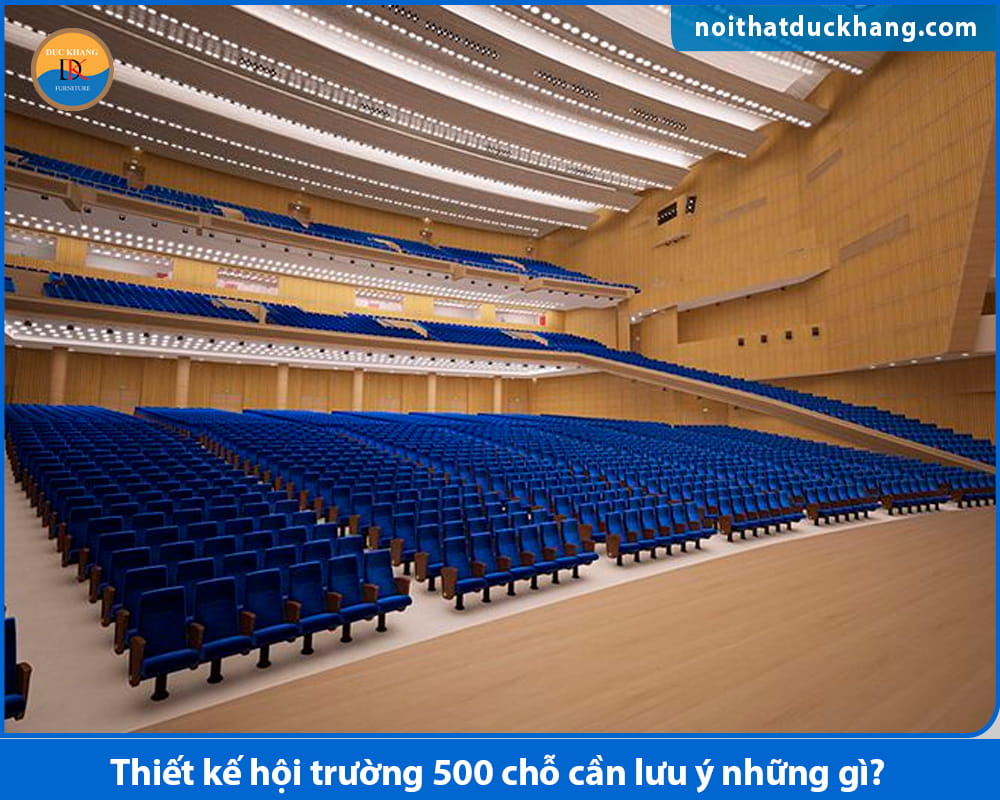 Thiết kế hội trường 500 chỗ cần lưu ý những gì?