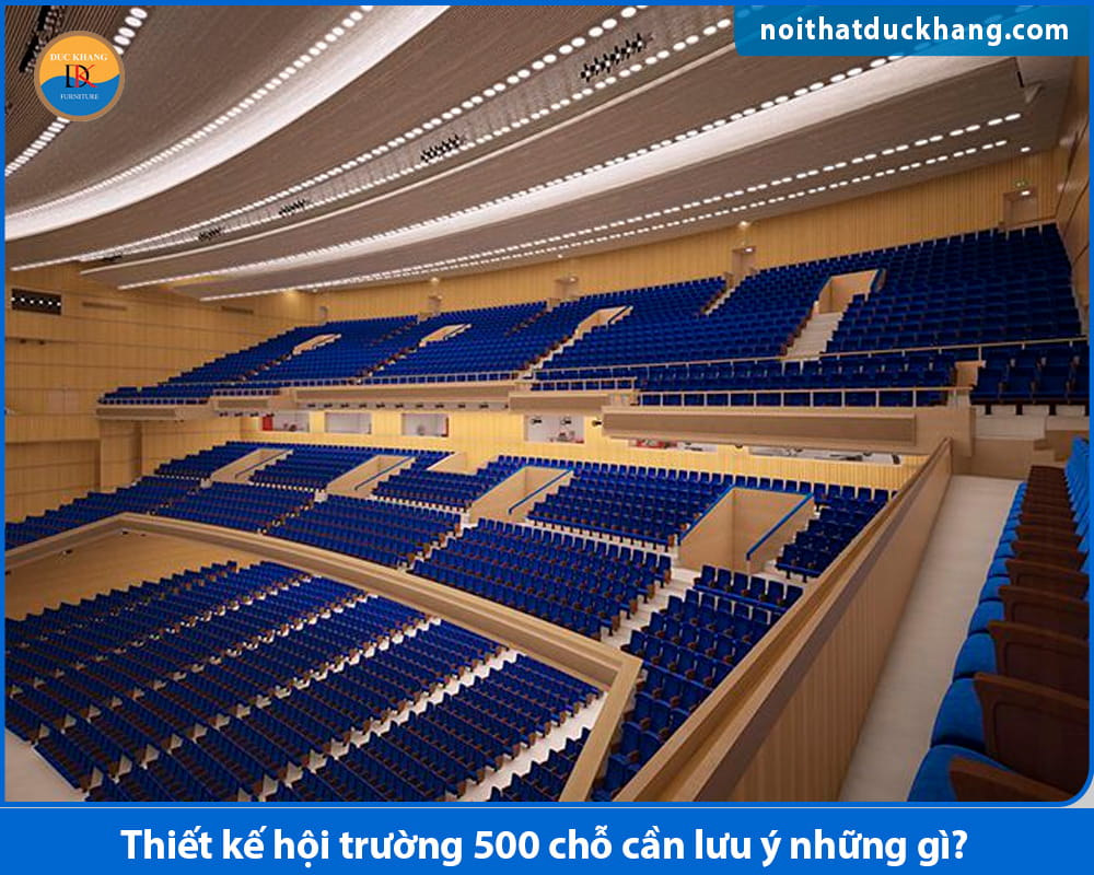 Thiết kế hội trường 500 chỗ cần lưu ý những gì?