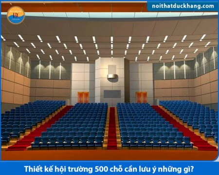 Thiết kế hội trường 500 chỗ cần lưu ý những gì?